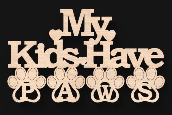 Download My Kids Have PAWS Laser Cut Sign - Laser cut sign Collection